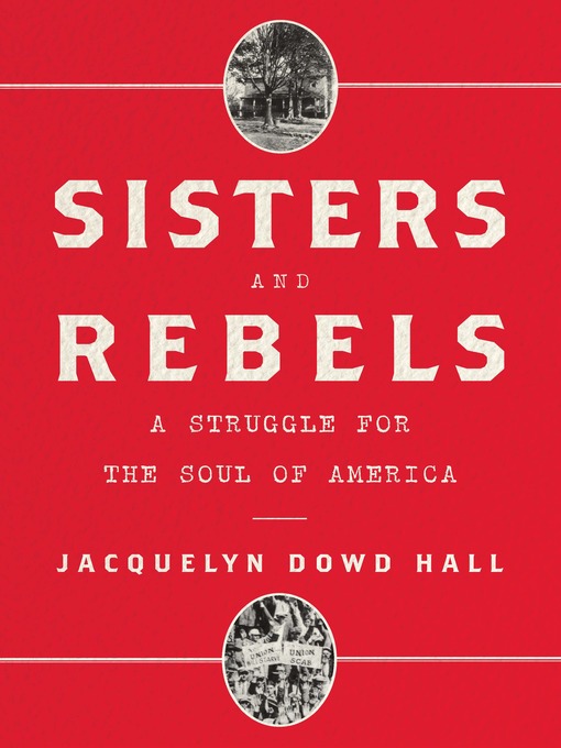 Title details for Sisters and Rebels by Jacquelyn Dowd Hall - Wait list